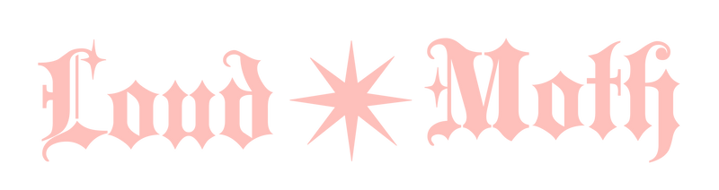 Light pink, decorative, gothic, text reading "Loud Moth" with a star in the center